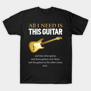 All I Need Is This Guitar T-Shirt